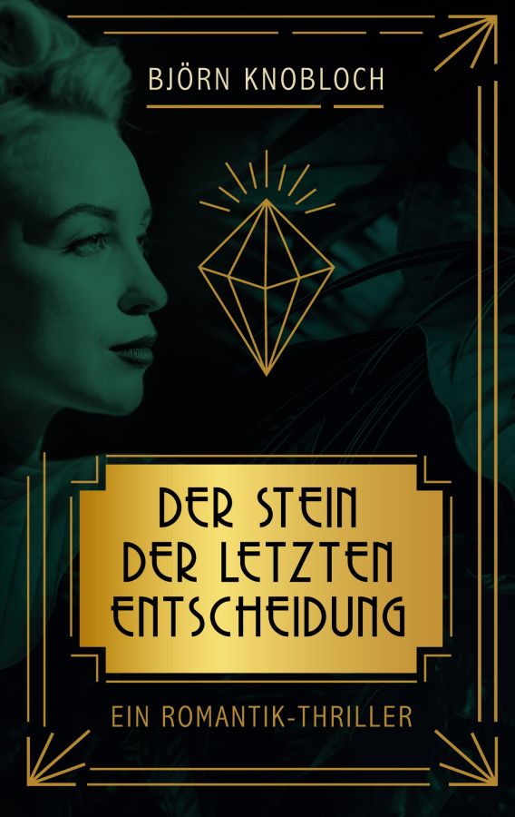 Der Stein der letzten Entscheidung - Ein Roman von Björn Knobloch (© )
