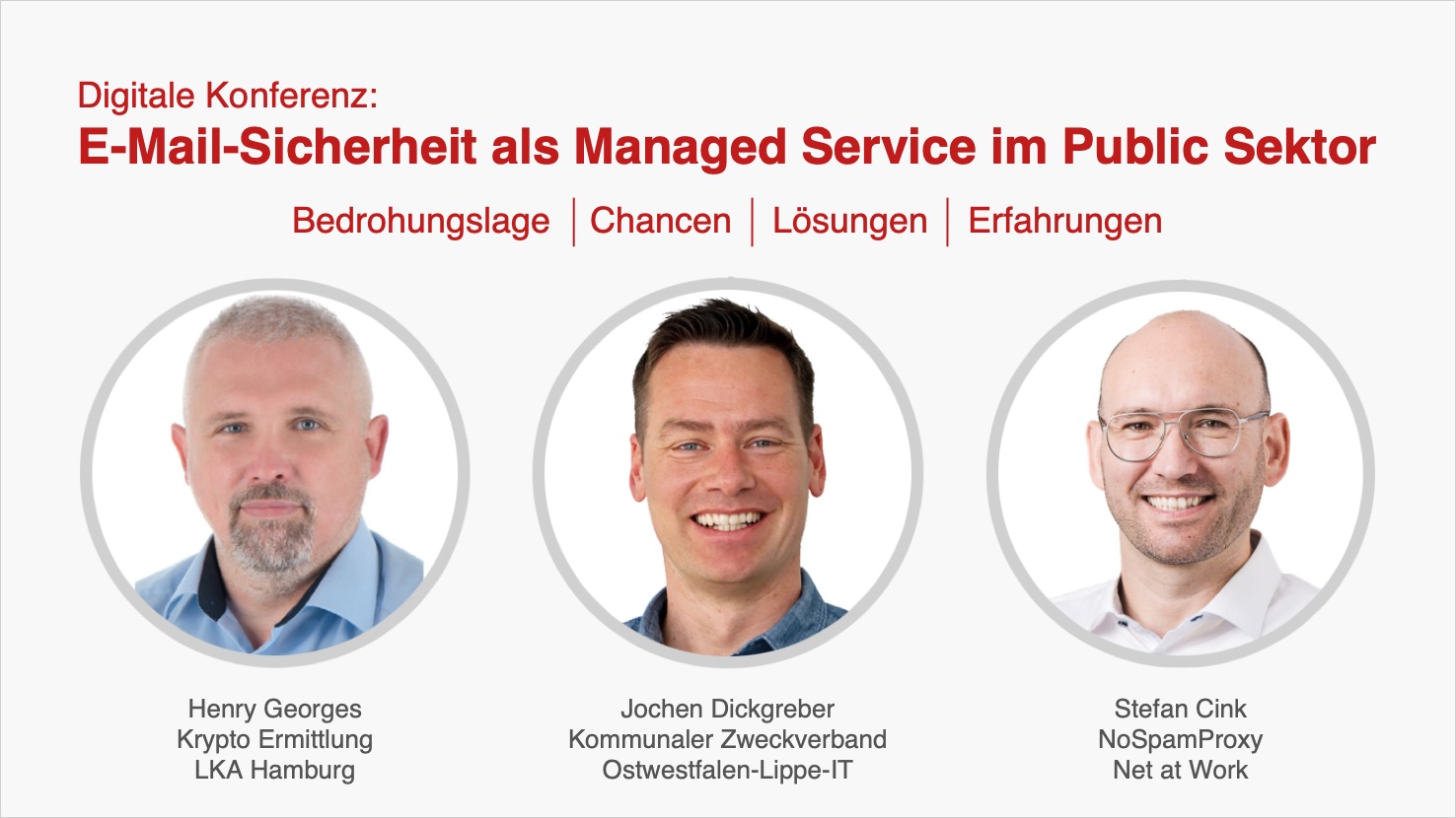 Konferenz: Managed Mail Security für dieöffentliche Verwaltung (Die Bildrechte liegen bei dem Verfasser der Mitteilung.) Konferenz: Managed Mail Security für dieöffentliche Verwaltung (Die Bildrechte liegen bei dem Verfasser der Mitteilung.)