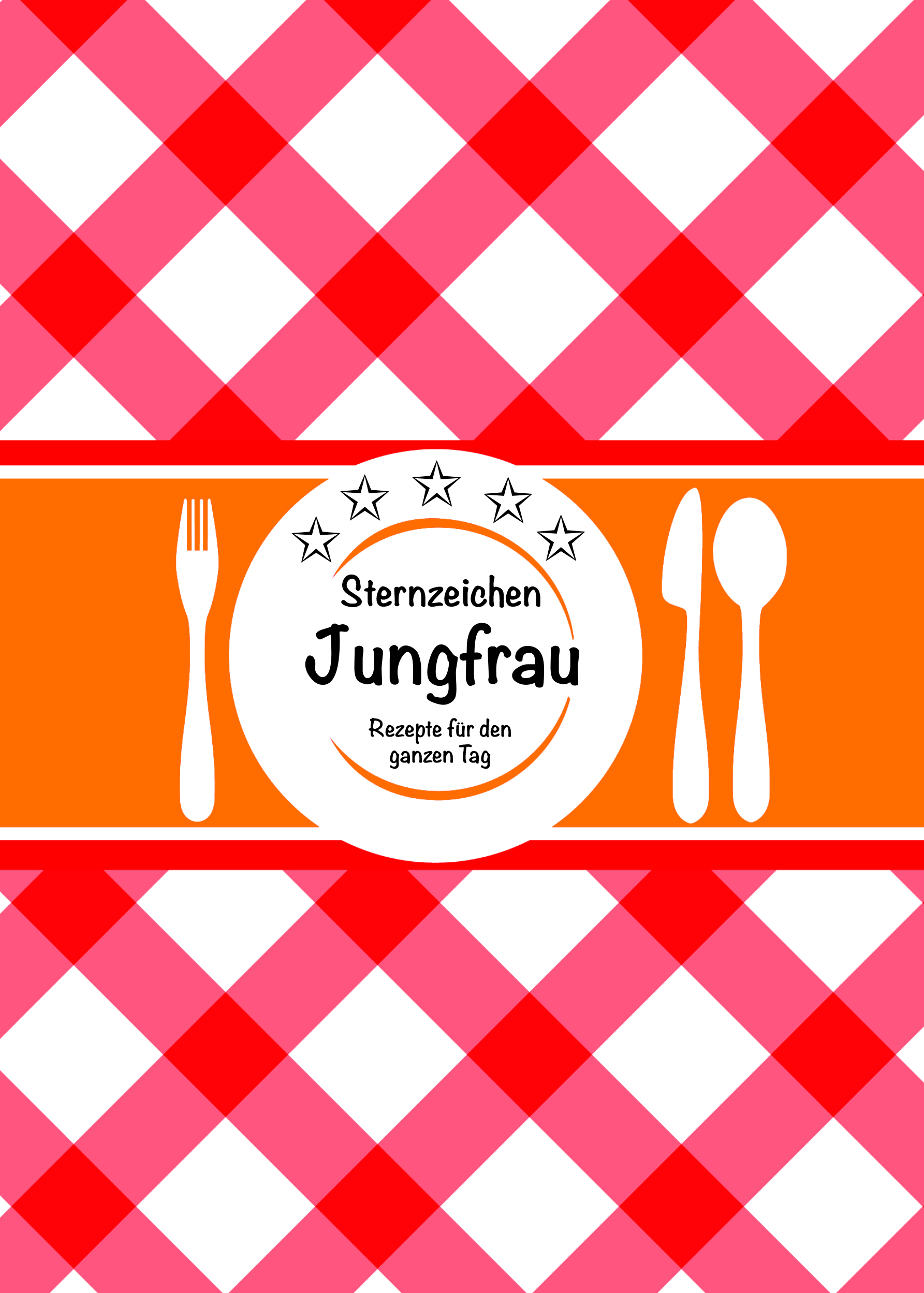Sternzeichen Jungfrau - Rezepte für den ganzen Tag Sternzeichen Jungfrau - Rezepte für den ganzen Tag