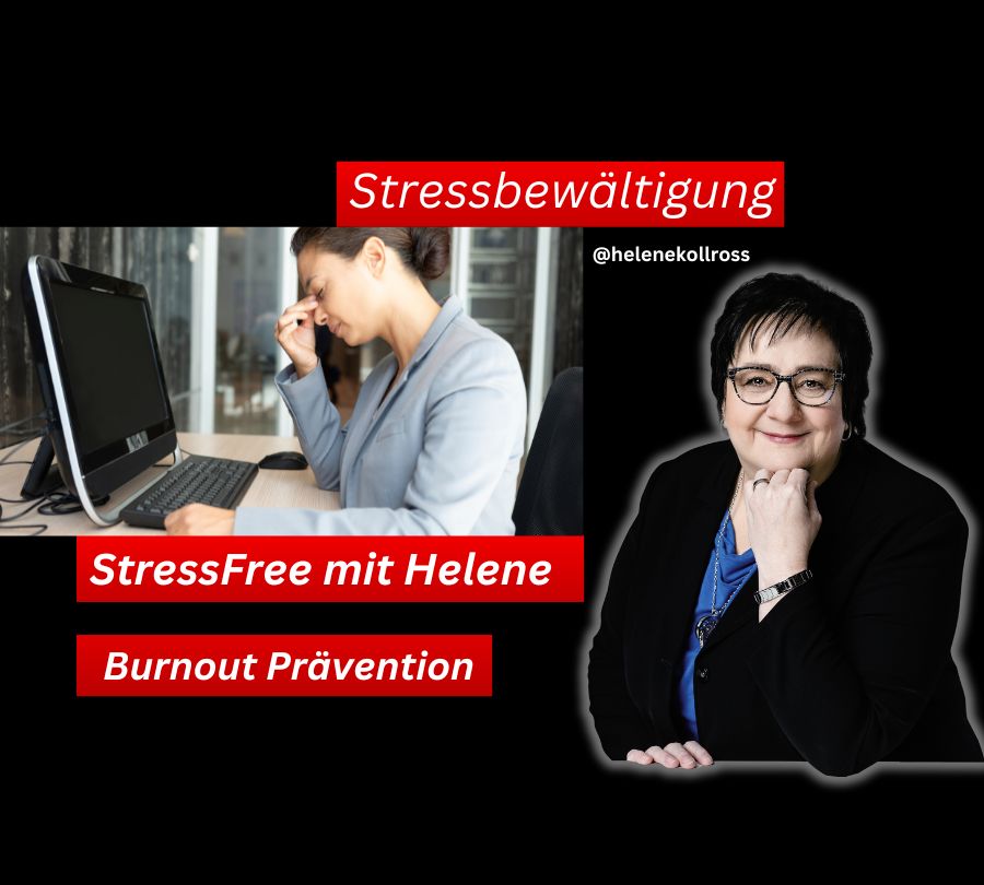 Burnout Prävention - StressFree mit Helene Kollross Stressbewältigung& Persönlichkeitsentwicklung (Die Bildrechte liegen bei dem Verfasser der Mitteilung.) Burnout Prävention - StressFree mit Helene Kollross Stressbewältigung& Persönlichkeitsentwicklung (Die Bildrechte liegen bei dem Verfasser der Mitteilung.)