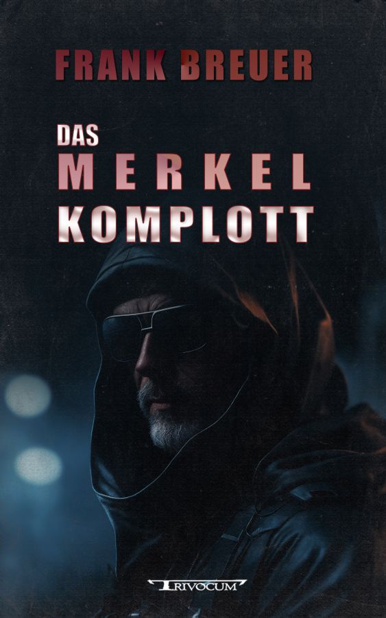 Das Merkel Komplott - Roman von Frank Breuer (© Trivocum Verlag)