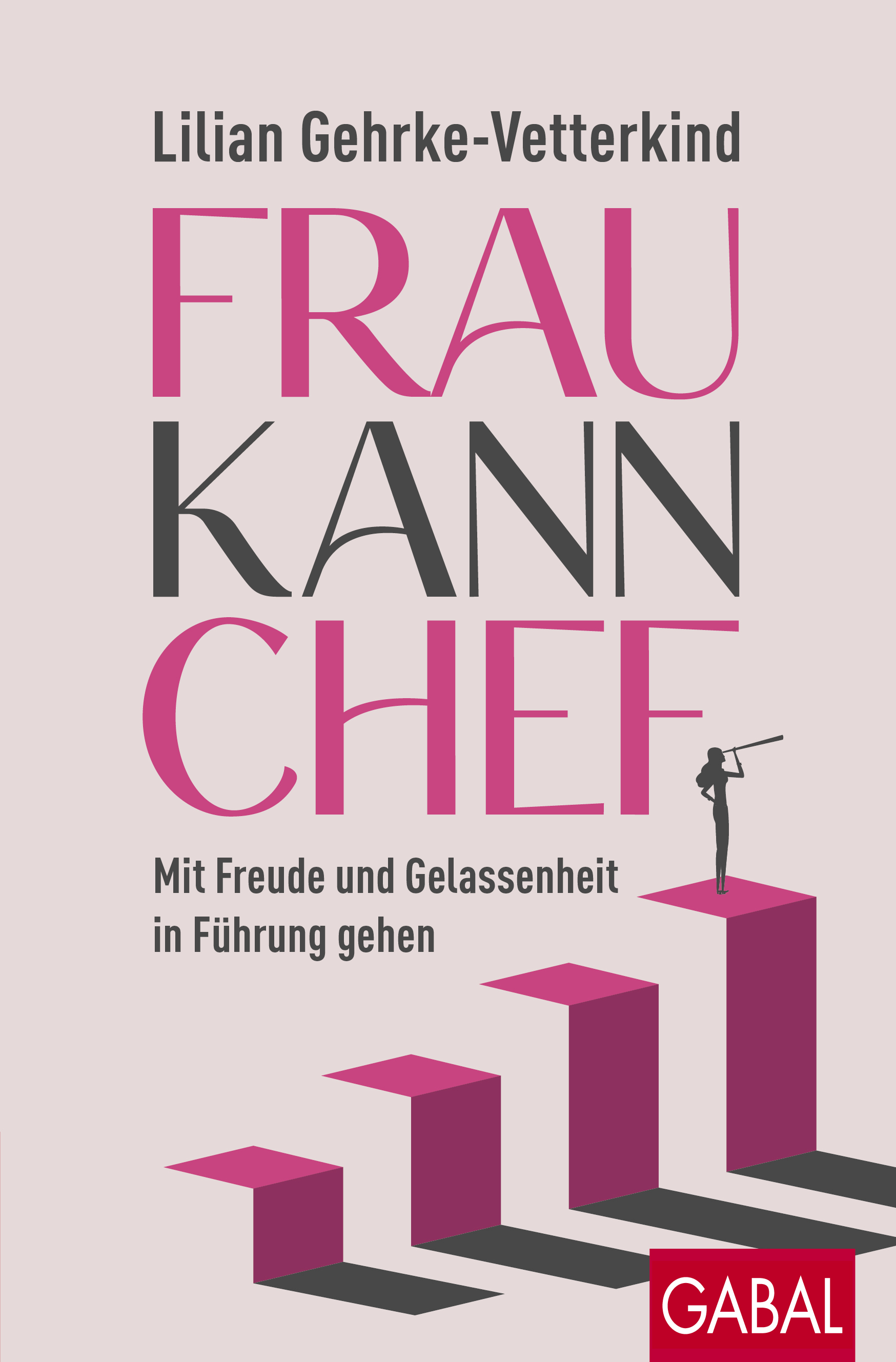 So gehen Frauen in Führung (Bildquelle: Gabal Verlag GmbH) So gehen Frauen in Führung (Bildquelle: Gabal Verlag GmbH)