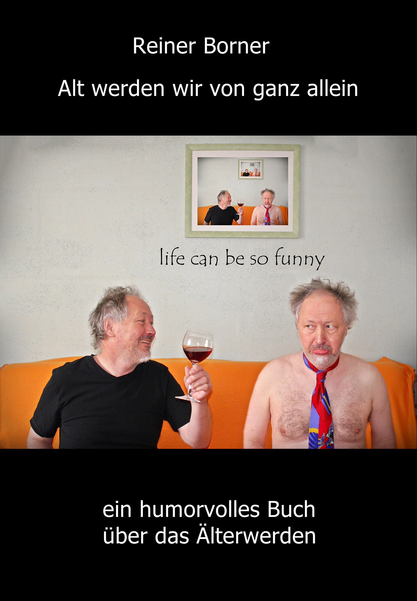 Alt werden wir von ganz alleine Alt werden wir von ganz alleine
