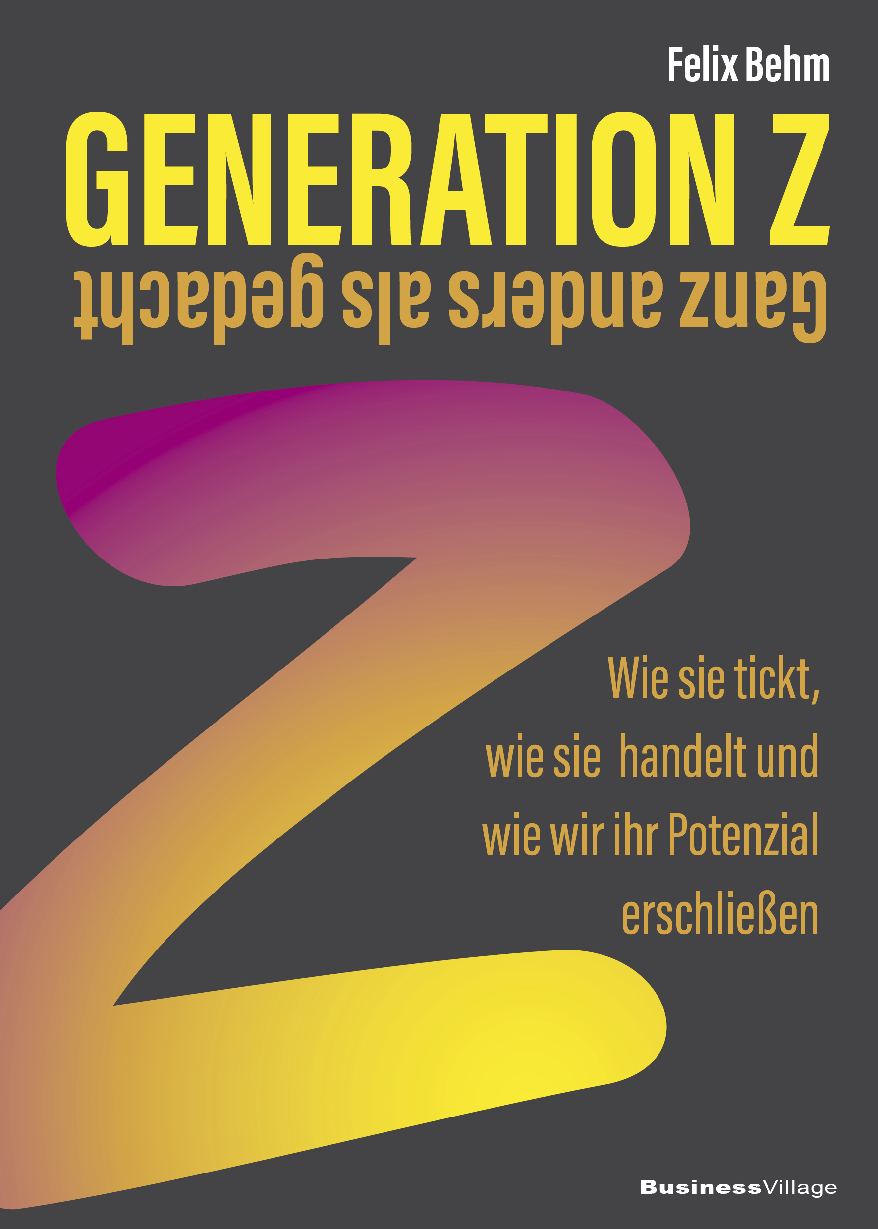 Cover Buch„Generation Z–Ganz anders als gedacht“(Die Bildrechte liegen bei dem Verfasser der Mitteilung.) Cover Buch„Generation Z–Ganz anders als gedacht“(Die Bildrechte liegen bei dem Verfasser der Mitteilung.)