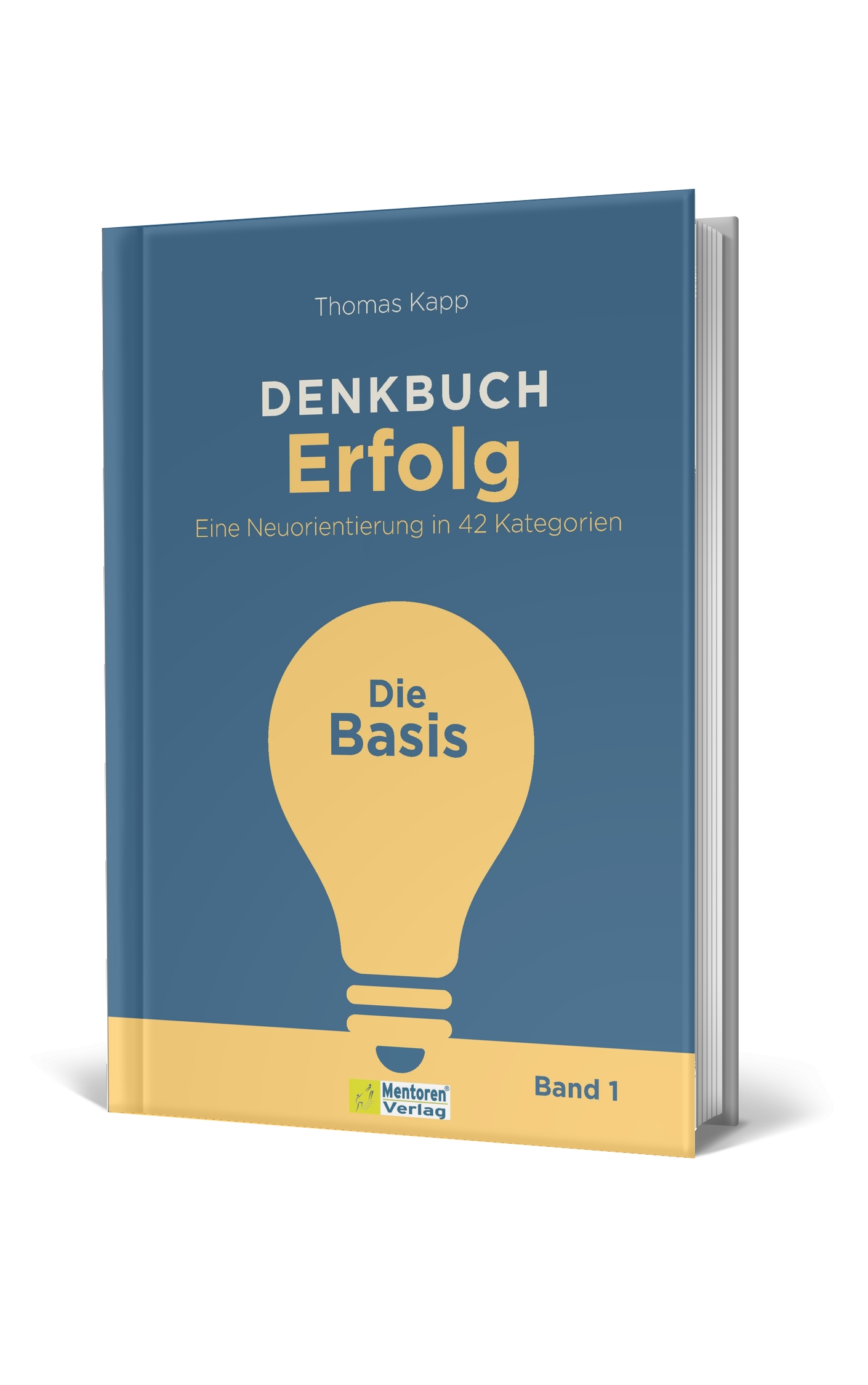 DENKBUCH Erfolg–Die Basis (Die Bildrechte liegen bei dem Verfasser der Mitteilung.) DENKBUCH Erfolg–Die Basis (Die Bildrechte liegen bei dem Verfasser der Mitteilung.)