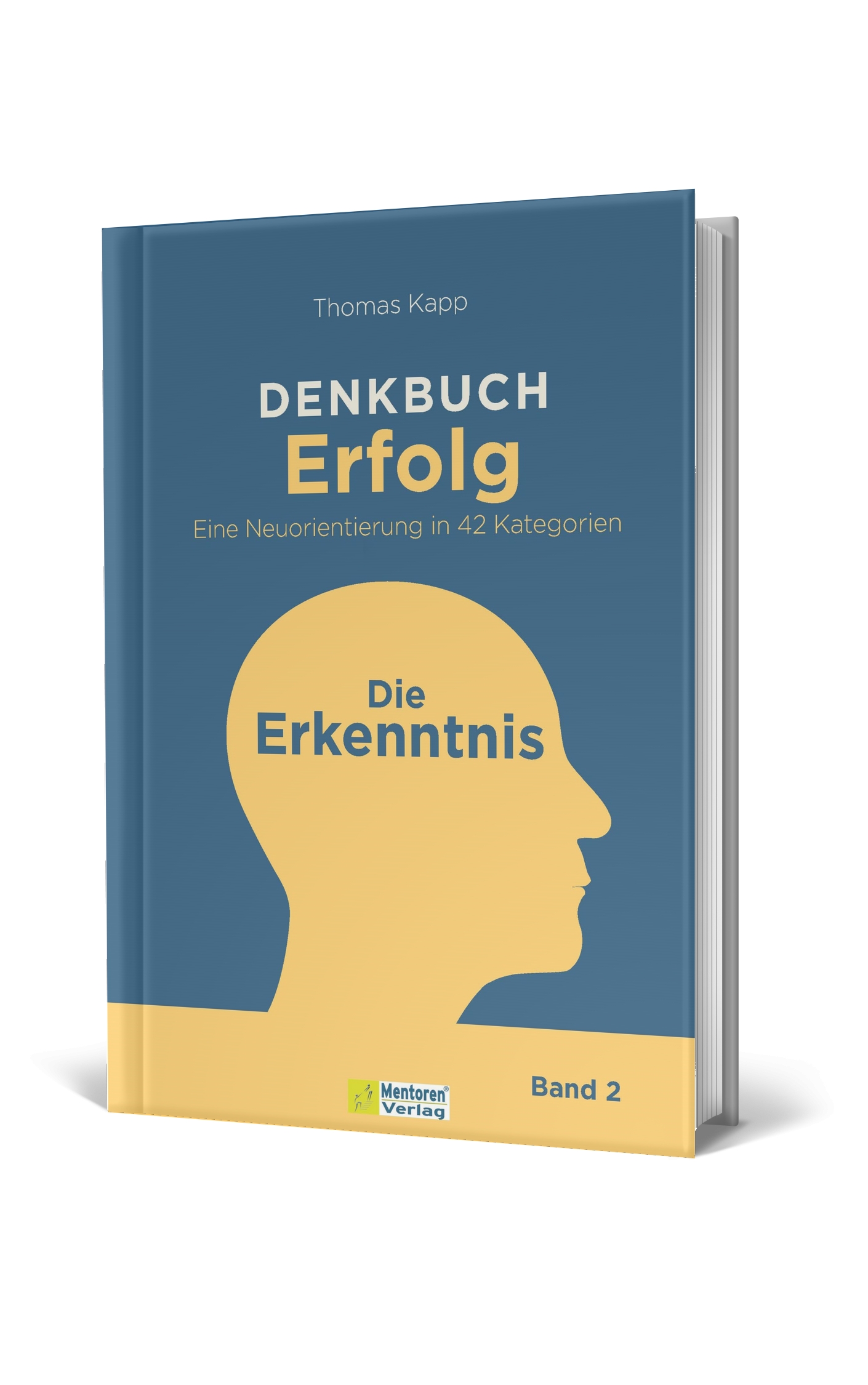 Thomas Kapp DENKBUCH Erfolg - Die Erkenntnis: Der Schlüssel zum persönlichen Erfolg (Die Bildrechte liegen bei dem Verfasser der Mitteilung.)