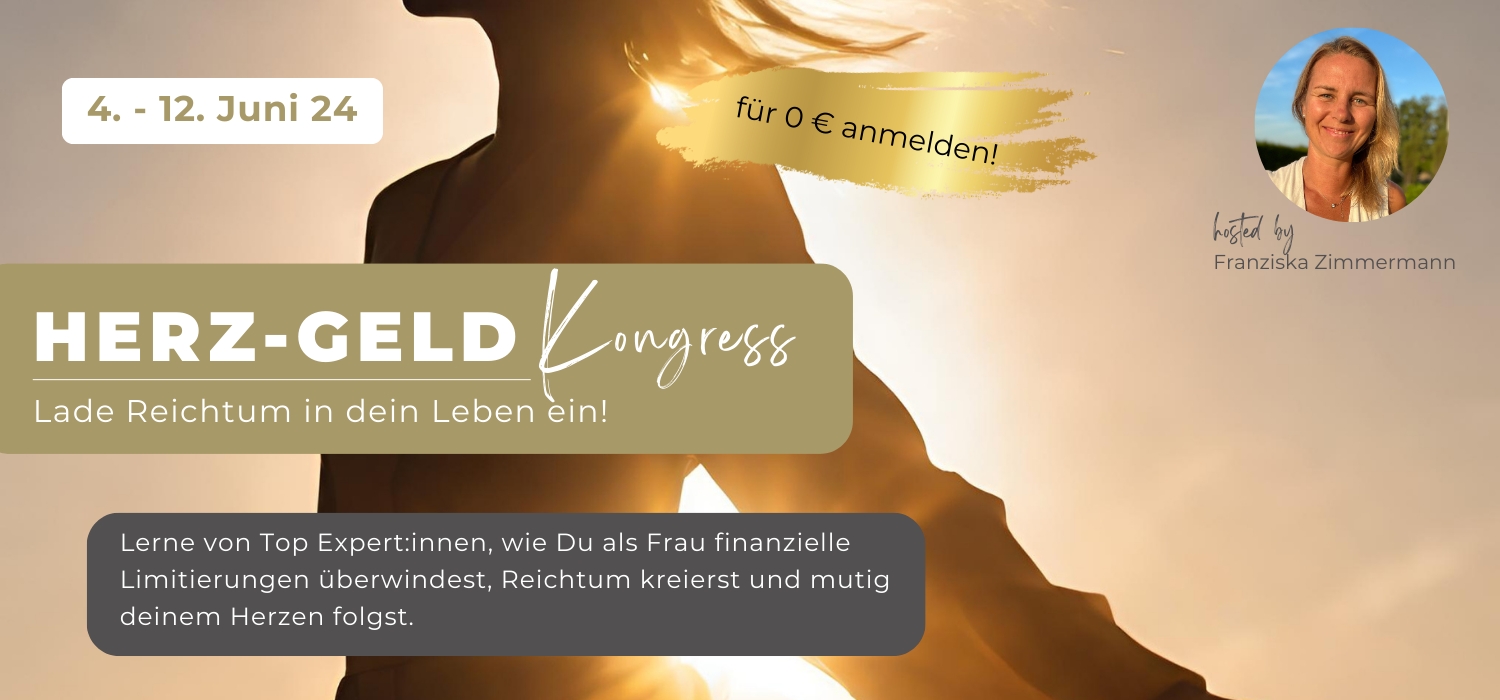 Herz-Geld Onlinekongress (Die Bildrechte liegen bei dem Verfasser der Mitteilung.) Herz-Geld Onlinekongress (Die Bildrechte liegen bei dem Verfasser der Mitteilung.)
