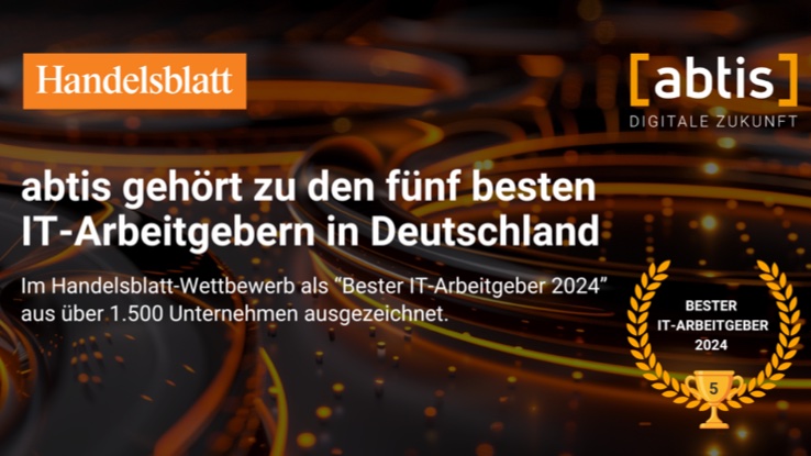 abtis wird von Handelsblatt als einer der fünf besten IT-Arbeitgeber in Deutschland ausgezeichnet (Die Bildrechte liegen bei dem Verfasser der Mitteilung.) abtis wird von Handelsblatt als einer der fünf besten IT-Arbeitgeber in Deutschland ausgezeichnet (Die Bildrechte liegen bei dem Verfasser der Mitteilung.)
