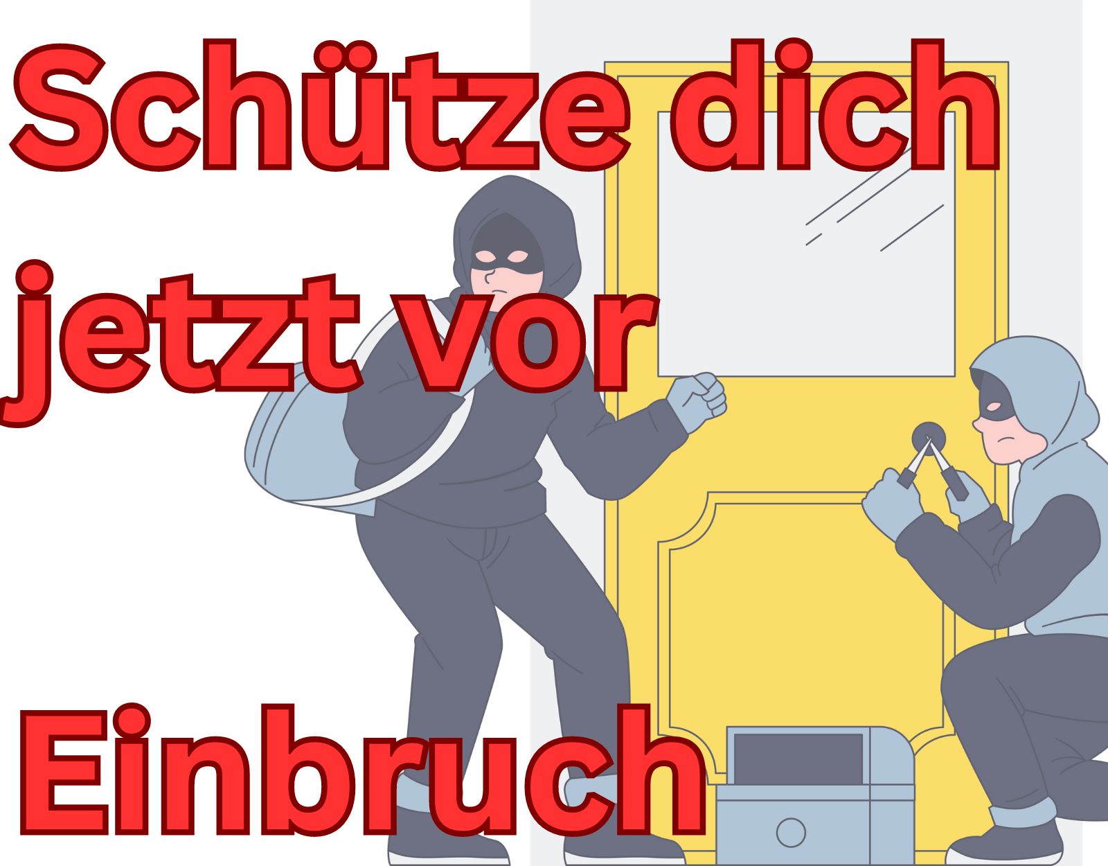 Schütze dich jetzt vor Einbruch Schütze dich jetzt vor Einbruch