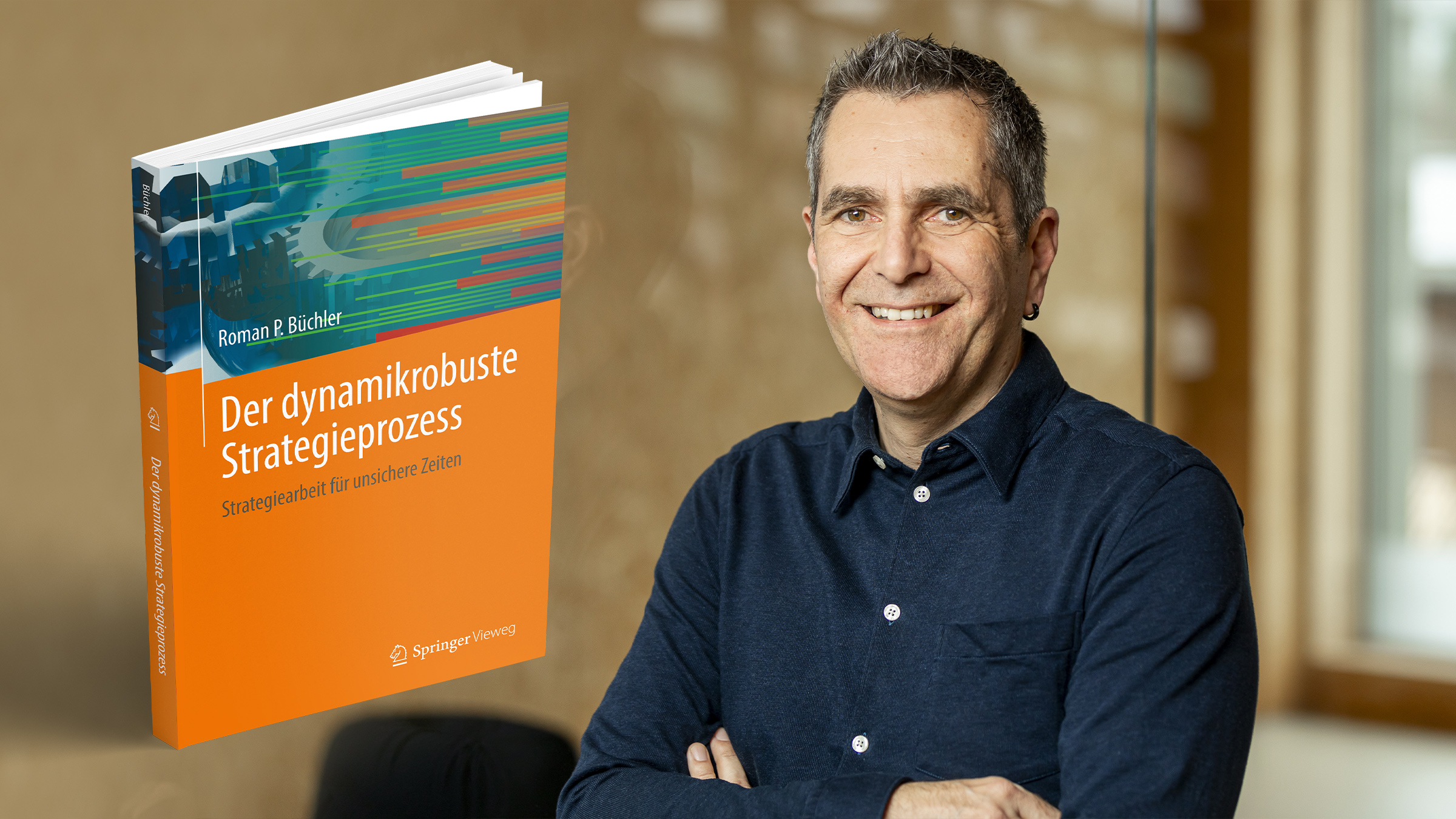 Roman P. Büchler–„Der dynamikrobuste Strategieprozess: Strategiearbeit für unsichere Zeiten“(Die Bildrechte liegen bei dem Verfasser der Mitteilung.) Roman P. Büchler–„Der dynamikrobuste Strategieprozess: Strategiearbeit für unsichere Zeiten“(Die Bildrechte liegen bei dem Verfasser der Mitteilung.)