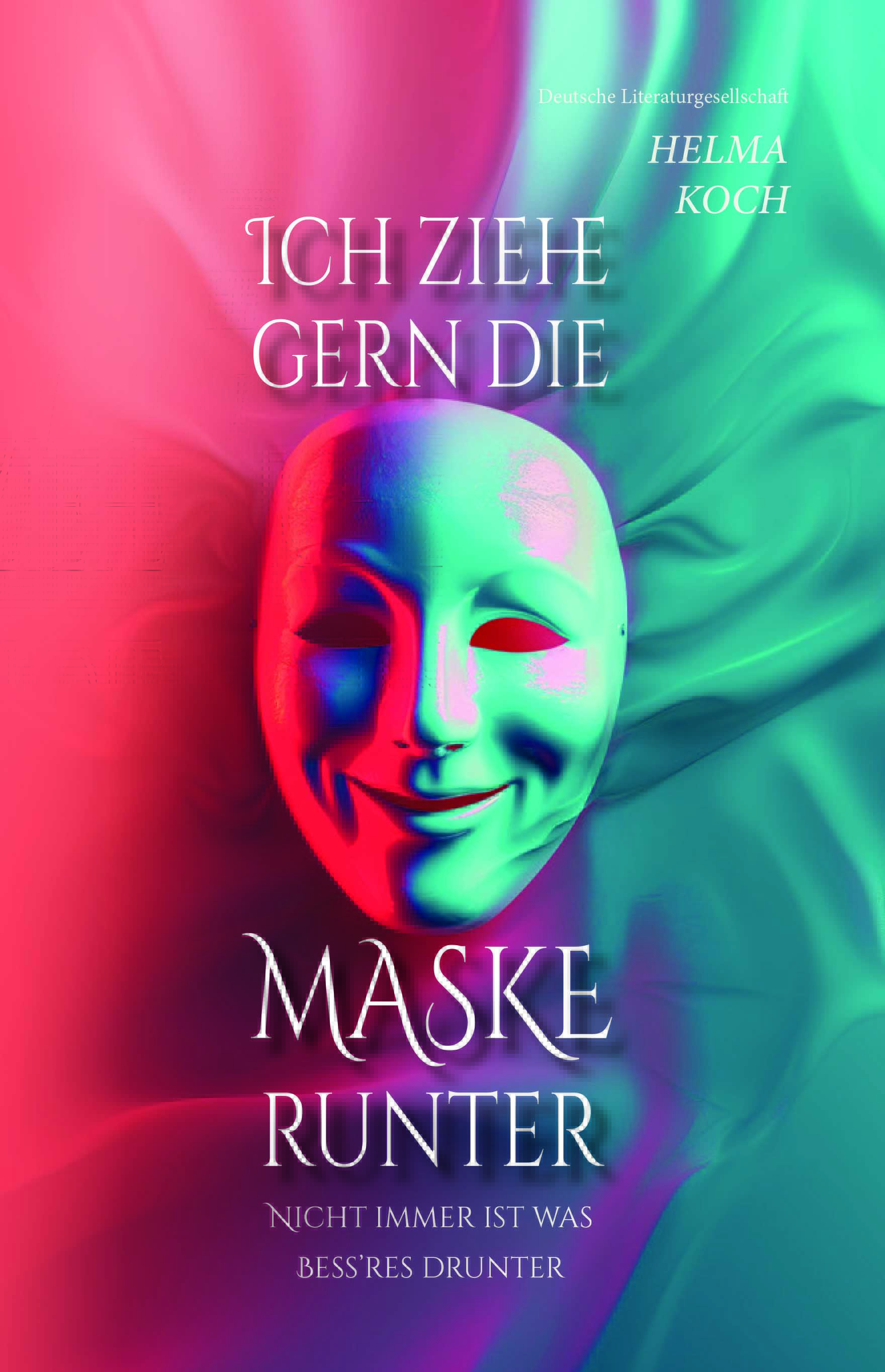 Helma Koch, Deutsche Literaturgesellschaft, Ich ziehe gern die Maske runter (Die Bildrechte liegen bei dem Verfasser der Mitteilung.) Helma Koch, Deutsche Literaturgesellschaft, Ich ziehe gern die Maske runter (Die Bildrechte liegen bei dem Verfasser der Mitteilung.)