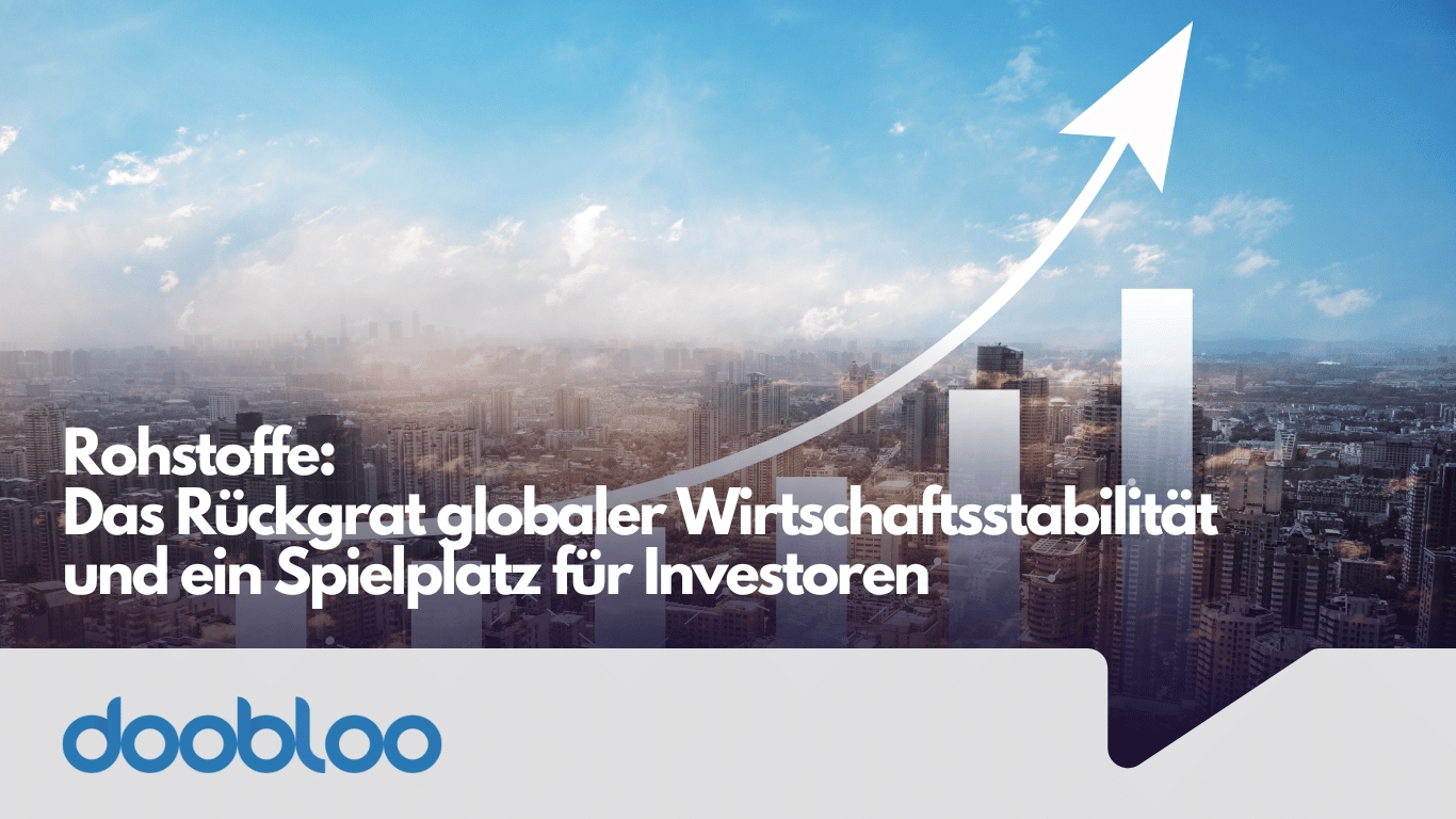 Rohstoffe als Ru?ckgrat der Wirtschaft - Doobloo AG (Die Bildrechte liegen bei dem Verfasser der Mitteilung.)