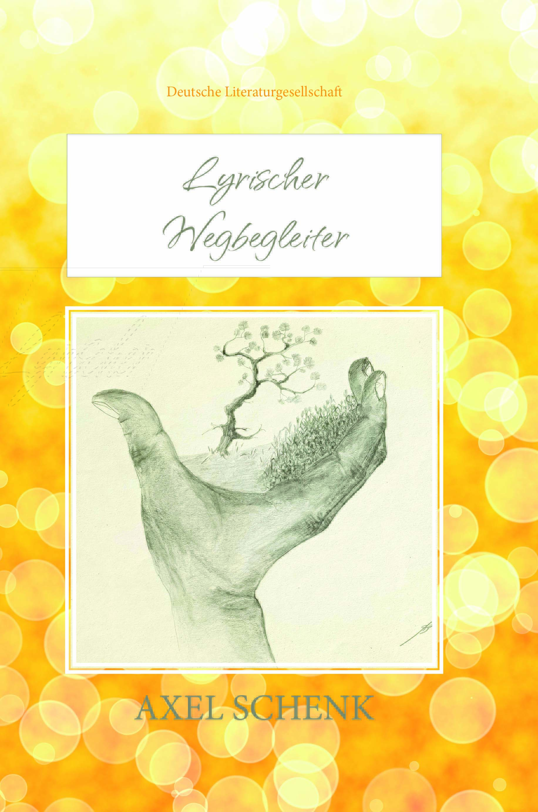 Axel Schenk, Lyrischer Wegbegleiter, Deutsche Literaturgesellschaft (Die Bildrechte liegen bei dem Verfasser der Mitteilung.) Axel Schenk, Lyrischer Wegbegleiter, Deutsche Literaturgesellschaft (Die Bildrechte liegen bei dem Verfasser der Mitteilung.)