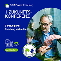 1. FCM Zukunftskonferenz: Coaching und Beratung verbinden am 3. April 2025 1. FCM Zukunftskonferenz: Coaching und Beratung verbinden am 3. April 2025