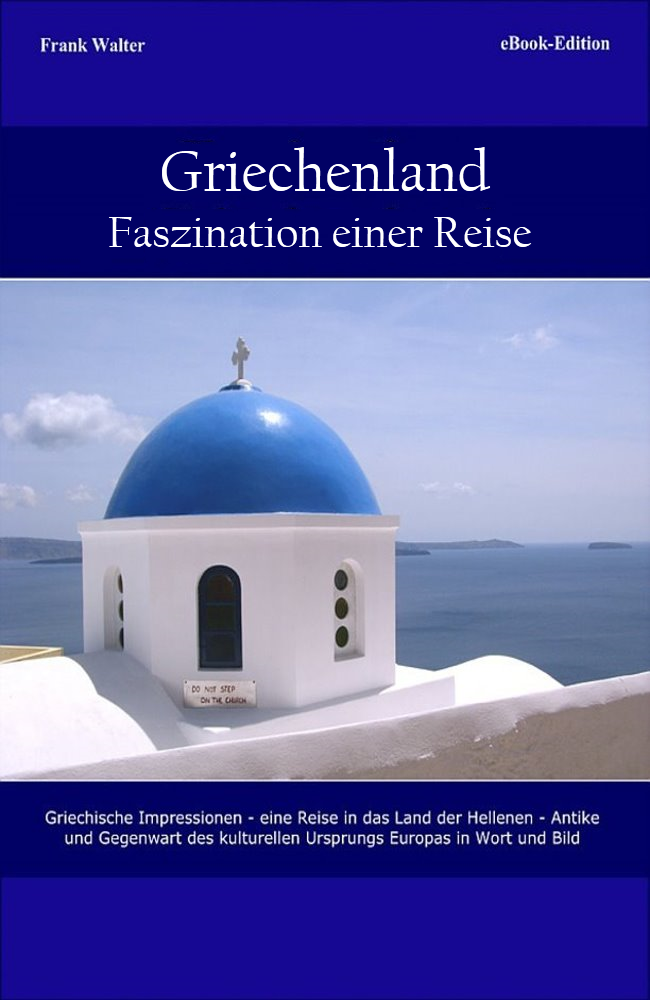 Griechenland - Faszination einer Reise Griechenland - Faszination einer Reise