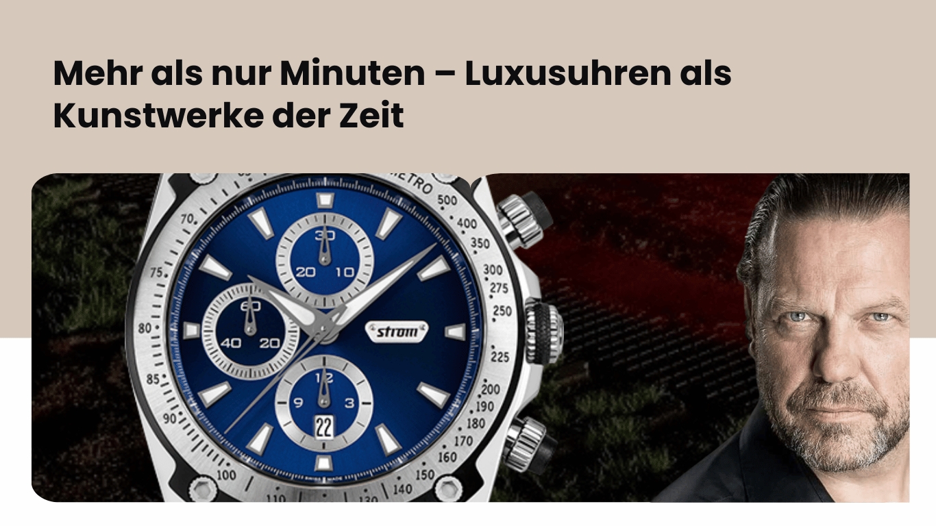 Mehr als nur Minuten–Luxusuhren als Kunstwerke der Zeit - Daniel Strom (Die Bildrechte liegen bei dem Verfasser der Mitteilung.)