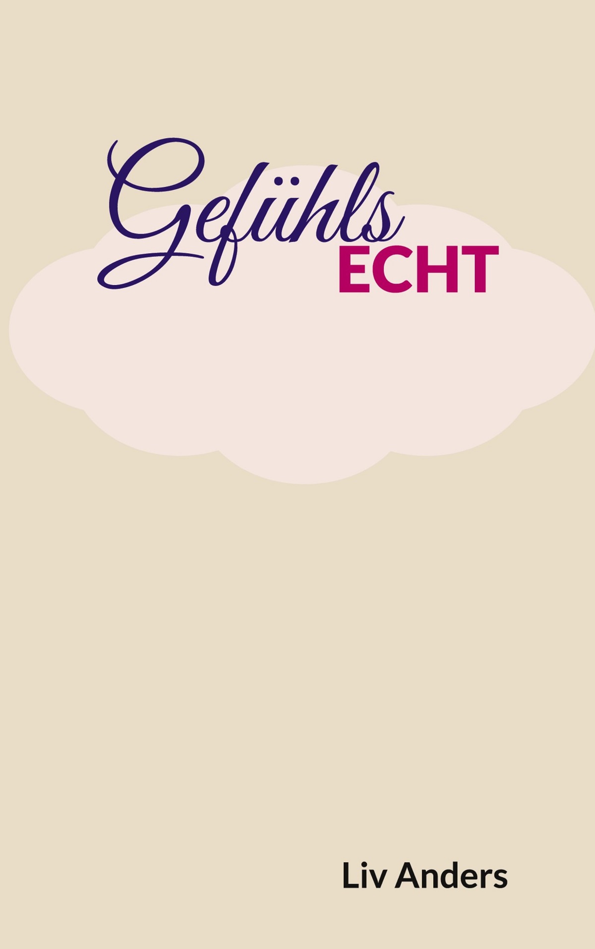 Gefühlsecht–Ein Buch, das unter die Haut geht von Liv Anders (Die Bildrechte liegen bei dem Verfasser der Mitteilung.) Gefühlsecht–Ein Buch, das unter die Haut geht von Liv Anders (Die Bildrechte liegen bei dem Verfasser der Mitteilung.)