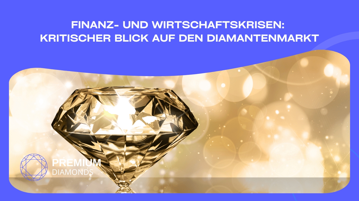 Finanz- und Wirtschaftskrisen- kritischer Blick auf den Diamantenmarkt - Premium Diamonds (Die Bildrechte liegen bei dem Verfasser der Mitteilung.)