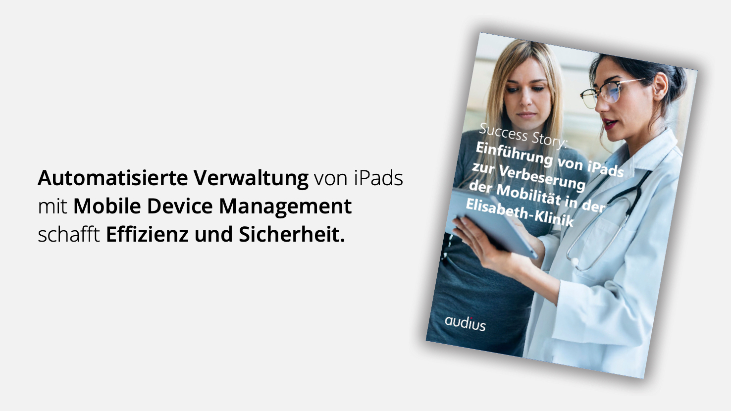 Elisabeth-Klinik vertraut beim Mobile Device Management (MDM) auf audius (Die Bildrechte liegen bei dem Verfasser der Mitteilung.) Elisabeth-Klinik vertraut beim Mobile Device Management (MDM) auf audius (Die Bildrechte liegen bei dem Verfasser der Mitteilung.)