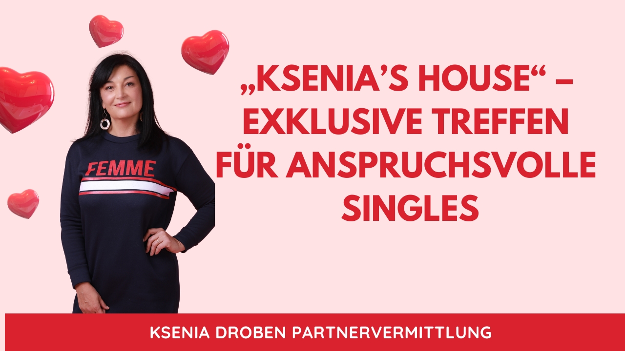 „Ksenia’s House“–Exklusive Treffen für anspruchsvolle Singles (Die Bildrechte liegen bei dem Verfasser der Mitteilung.)