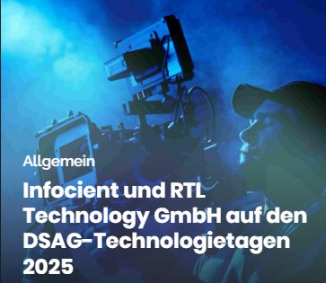 Infocient und RTL Technology AG auf den DSAG Technologietagen 2025 Infocient und RTL Technology AG auf den DSAG Technologietagen 2025
