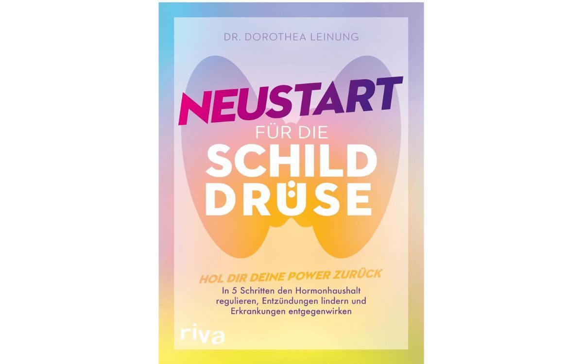 Neustart für die Schilddrüse - das MUST HAVE für Schilddrüsenbetroffene (© riva Verlag)