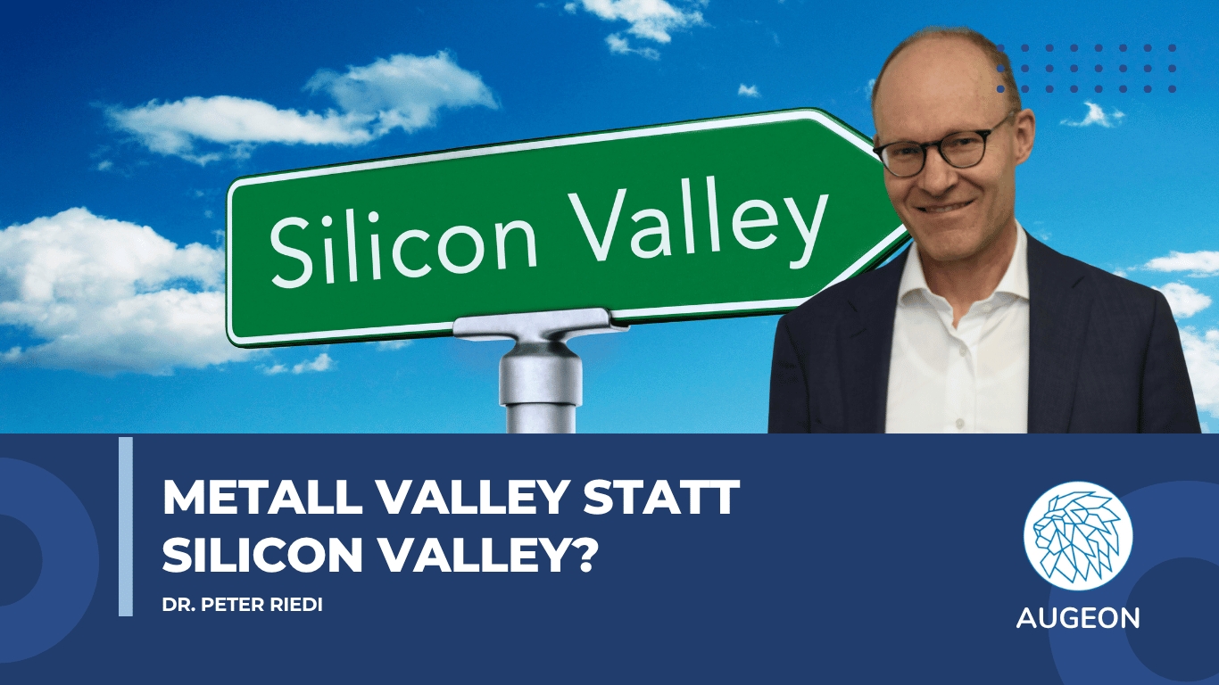 Metall Valley statt Silicon Valley? - Augeon AG (Die Bildrechte liegen bei dem Verfasser der Mitteilung.) Metall Valley statt Silicon Valley? - Augeon AG (Die Bildrechte liegen bei dem Verfasser der Mitteilung.)