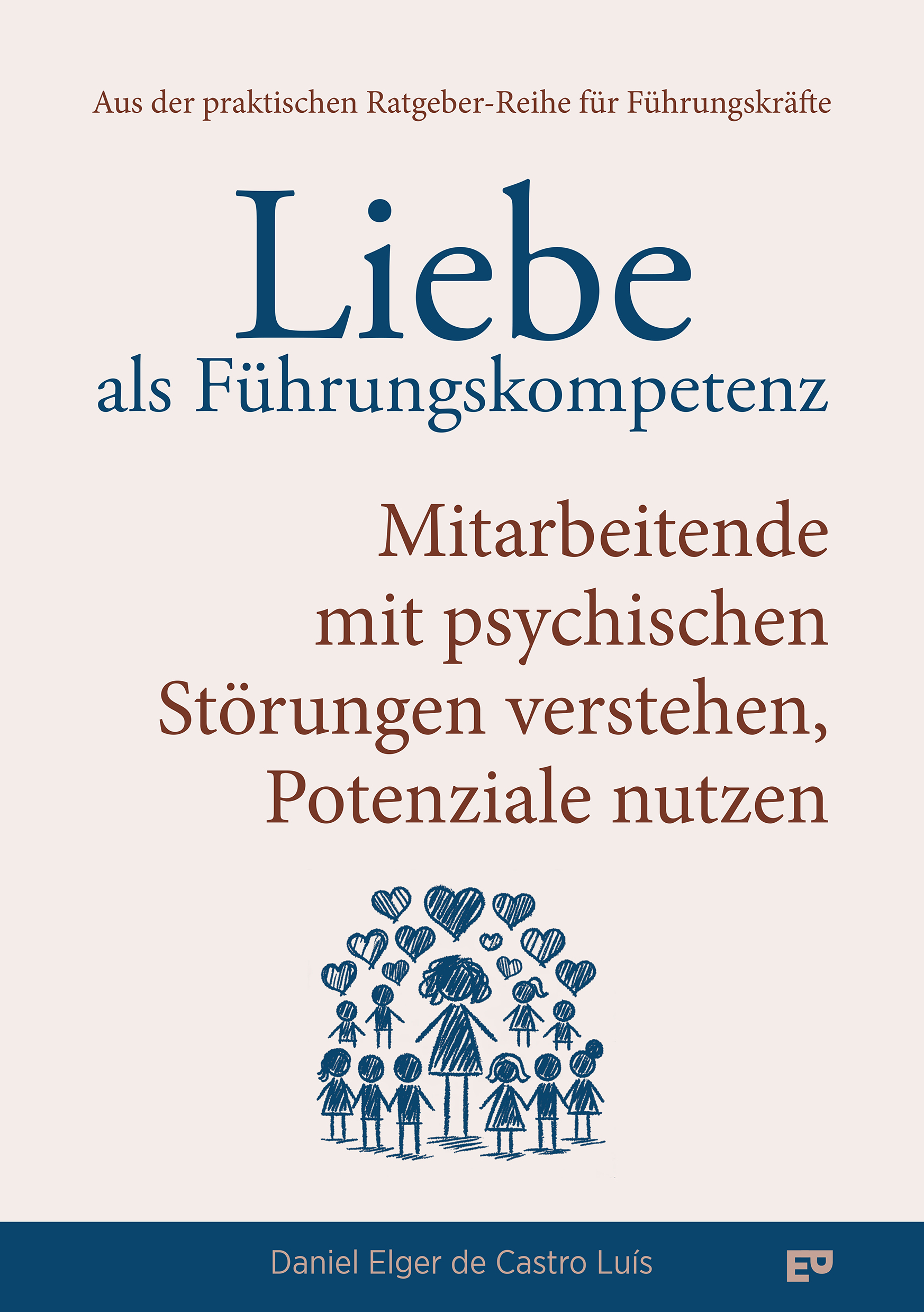 Cover: Liebe als Führungskompetenz (Die Bildrechte liegen bei dem Verfasser der Mitteilung.) Cover: Liebe als Führungskompetenz (Die Bildrechte liegen bei dem Verfasser der Mitteilung.)