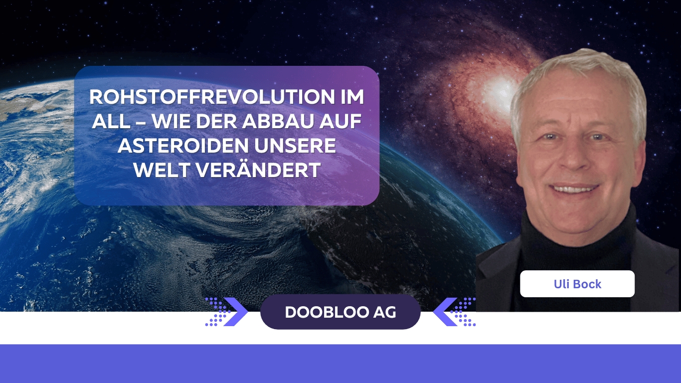 Rohstoffrevolution im All–Wie der Abbau auf Asteroiden unsere Welt vera?ndert - doobloo AG (Die Bildrechte liegen bei dem Verfasser der Mitteilung.)