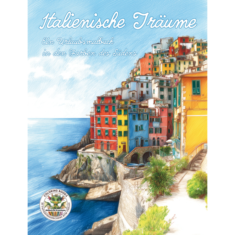 Farben, die nach Sonne schmecken – Italien zum Ausmalen Farben, die nach Sonne schmecken – Italien zum Ausmalen