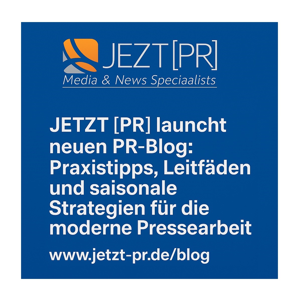 JETZT [PR] startet neuen PR-Blog (Die Bildrechte liegen bei dem Verfasser der Mitteilung.)