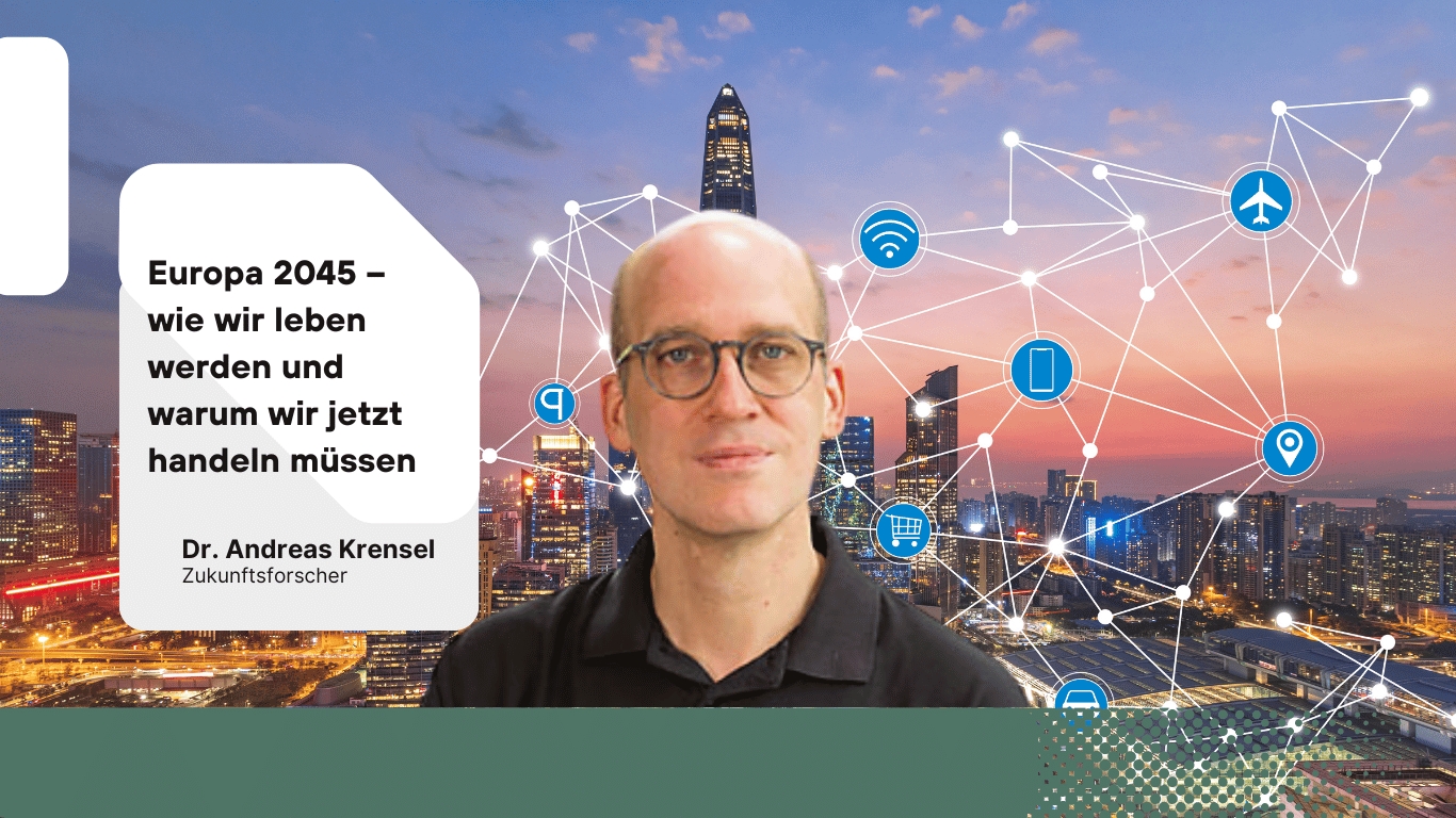 Europa 2045–wie wir leben werden und warum wir jetzt handeln mu?ssen - Dr Andreas Krensel (Die Bildrechte liegen bei dem Verfasser der Mitteilung.)