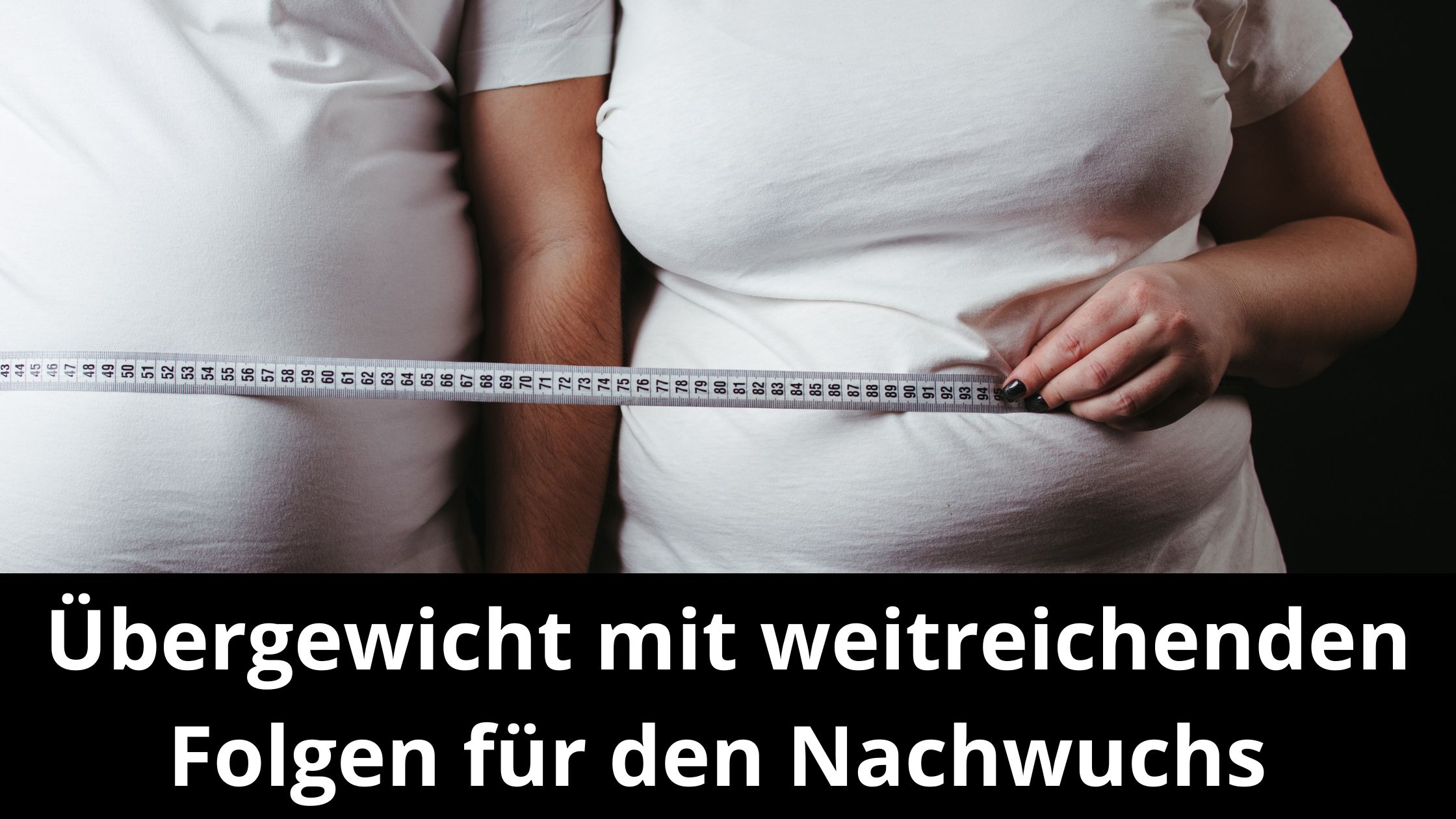Übergewicht mit weitreichenden Folgen für den Nachwuchs (Die Bildrechte liegen bei dem Verfasser der Mitteilung.)