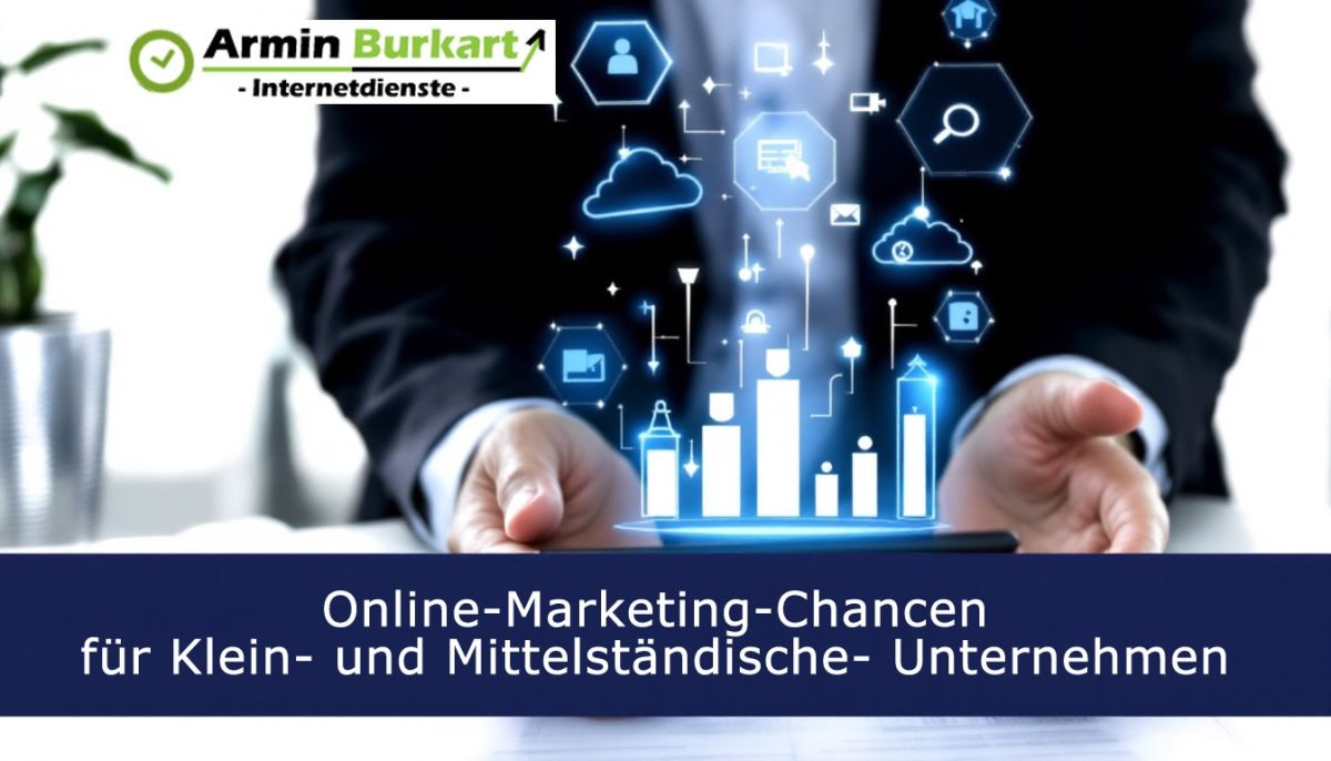 Online-Marketing-Chancen für Klein- und Mittelständische- Unternehmen (© Online-Marketing & SEO Agentur - Internetdienste Burkart)