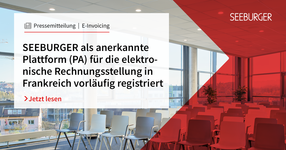 SEEBURGER als anerkannte Plattform (PA) für E-Invoicing France vorläufig registriert