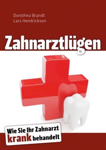Zahnarztlügen: Nie wieder Karies? Zahnärzte halten Deutschlands Patienten krank Zahnarztlügen: Nie wieder Karies? Zahnärzte halten Deutschlands Patienten krank