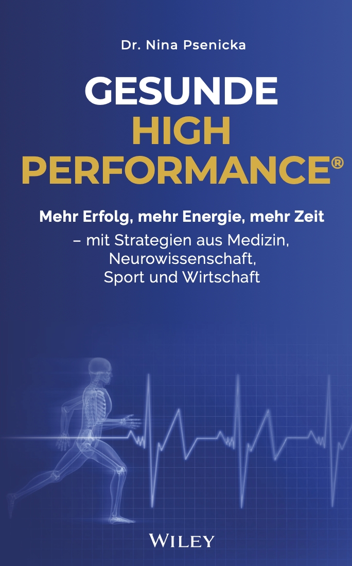 Gesunde High Performance®–Wie nachhaltiger Erfolg, mentale Stärke und Gesundheit miteinander verei (Die Bildrechte liegen bei dem Verfasser der Mitteilung.)