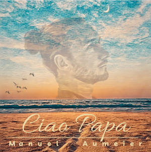 Cover Ciao Papa by Manuel Aumeier