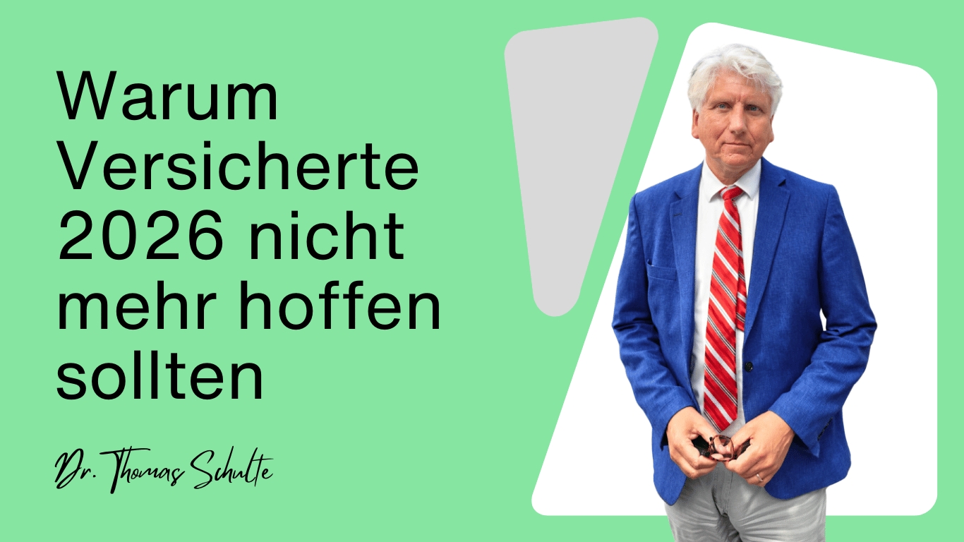 Warum Versicherte 2026 nicht mehr hoffen sollten - Dr Thomas Schulte (Die Bildrechte liegen bei dem Verfasser der Mitteilung.)