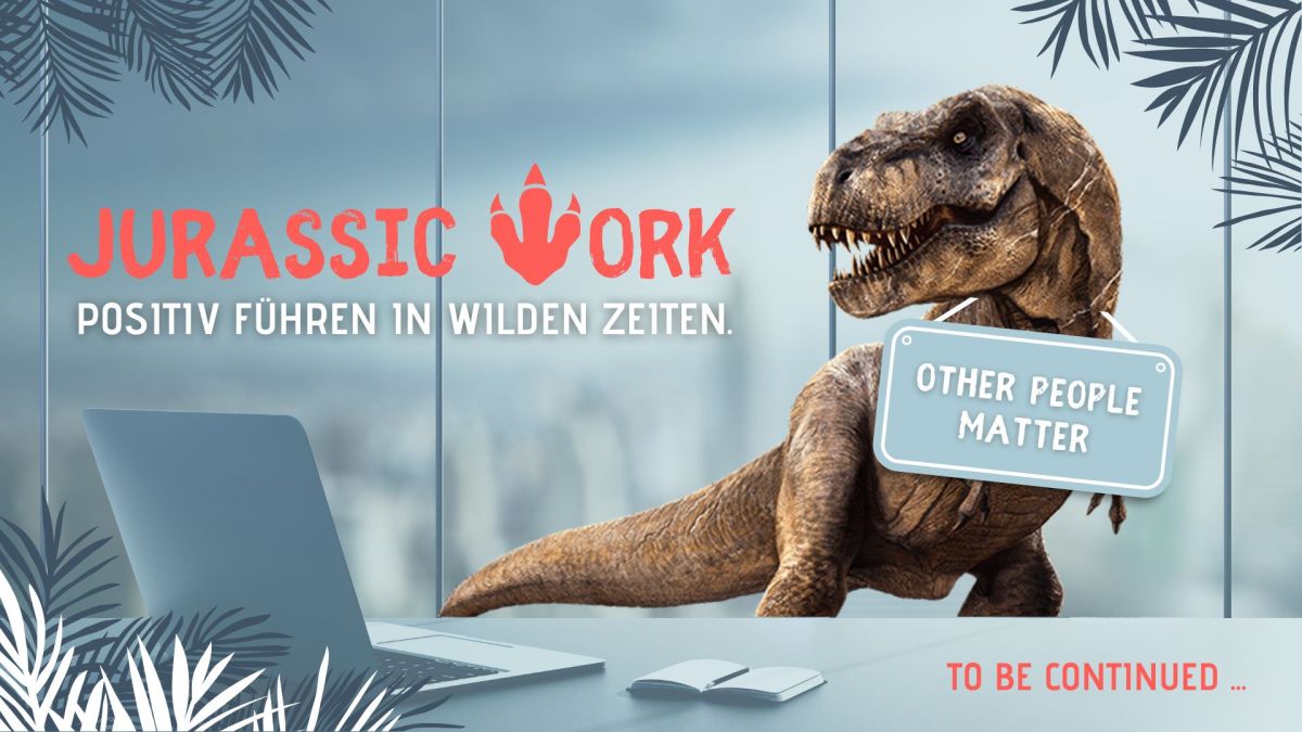JURASSIC WORK -?Positiv führen in wilden Zeiten (© JURASSIC WORK 2026)