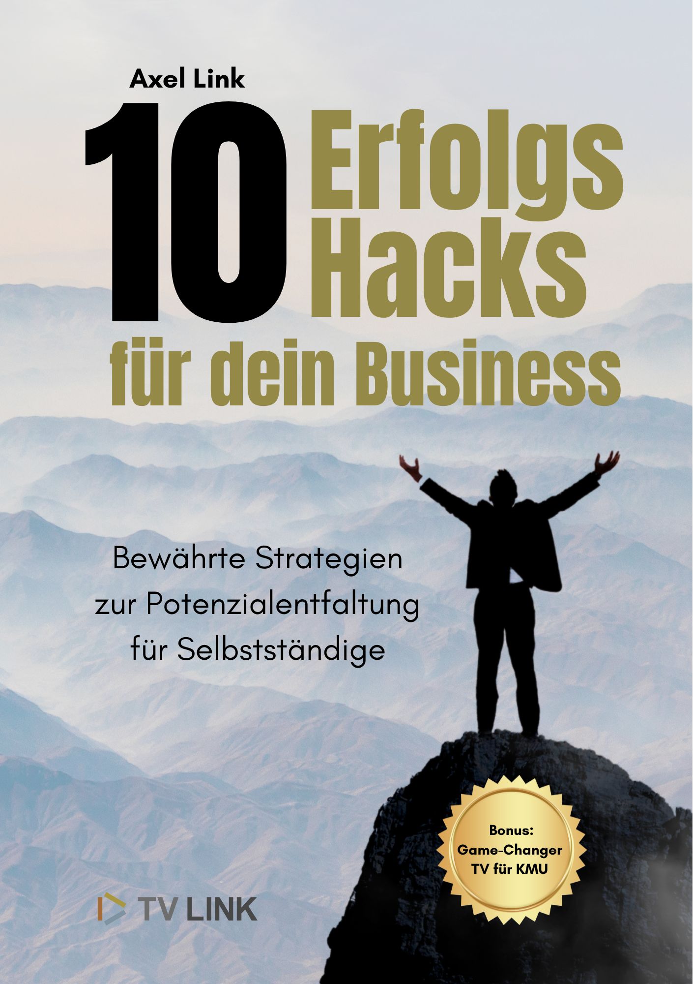 10 Erfolgs-Hacks für dein Business: Bewährte Strategien zur Potentialentfaltung für Selbständige (Die Bildrechte liegen bei dem Verfasser der Mitteilung.)