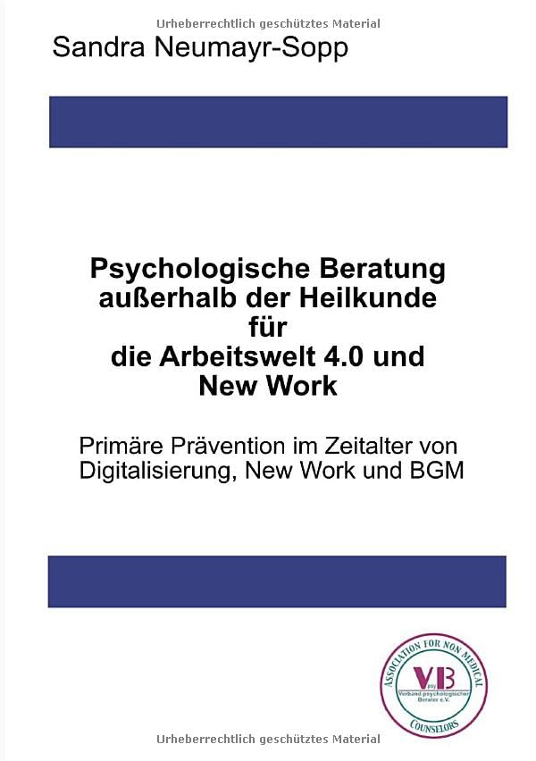 Psychologische Beratung außerhalb der Heilkunde für die Arbeitswelt 4.0 und New Work (Die Bildrechte liegen bei dem Verfasser der Mitteilung.)