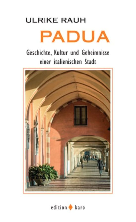 Padua - Geschichte, Kultur und Geheimnisse einer italienischen Stadt (© )