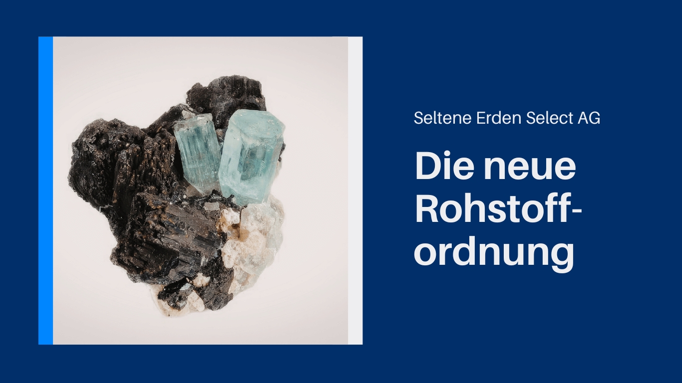 Die neue Rohstoffordnung - Seltene Erden Select AG (Die Bildrechte liegen bei dem Verfasser der Mitteilung.)