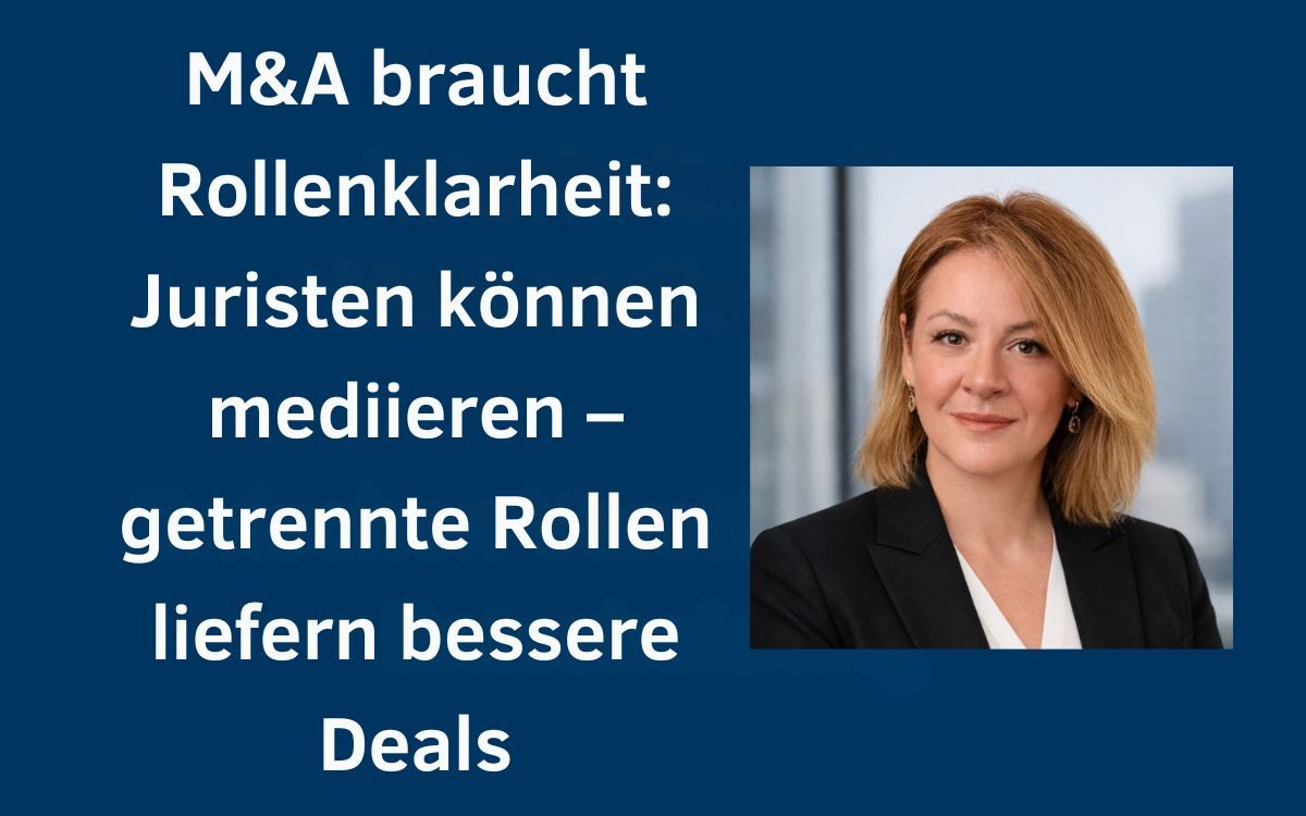 M&A braucht Rollenklarheit: Juristen können mediieren - getrennte Rollen liefern bessere Deals (© Dr. Hartmut Frenzel)