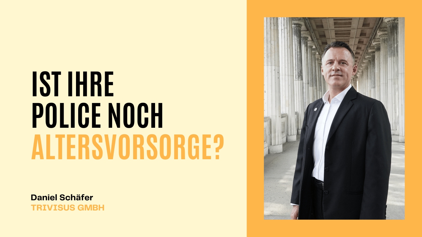 Ist Ihre Police noch Altersvorsorge - Trivisus GmbH (Die Bildrechte liegen bei dem Verfasser der Mitteilung.)