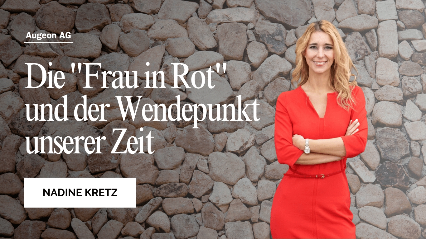 Die Frau in Rot und der Wendepunkt unserer Zeit - Augeon AG (Die Bildrechte liegen bei dem Verfasser der Mitteilung.)