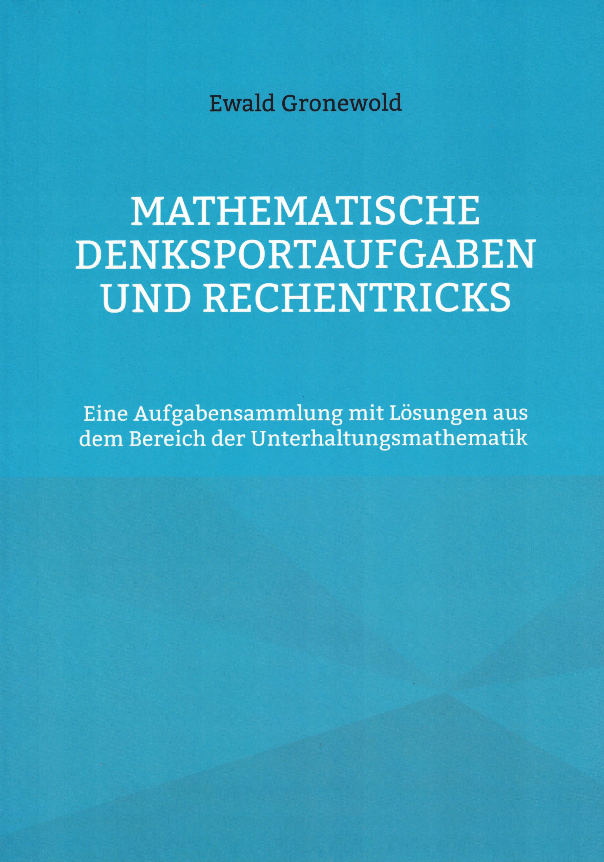 Mathematische Denksportaufgaben (Die Bildrechte liegen bei dem Verfasser der Mitteilung.)