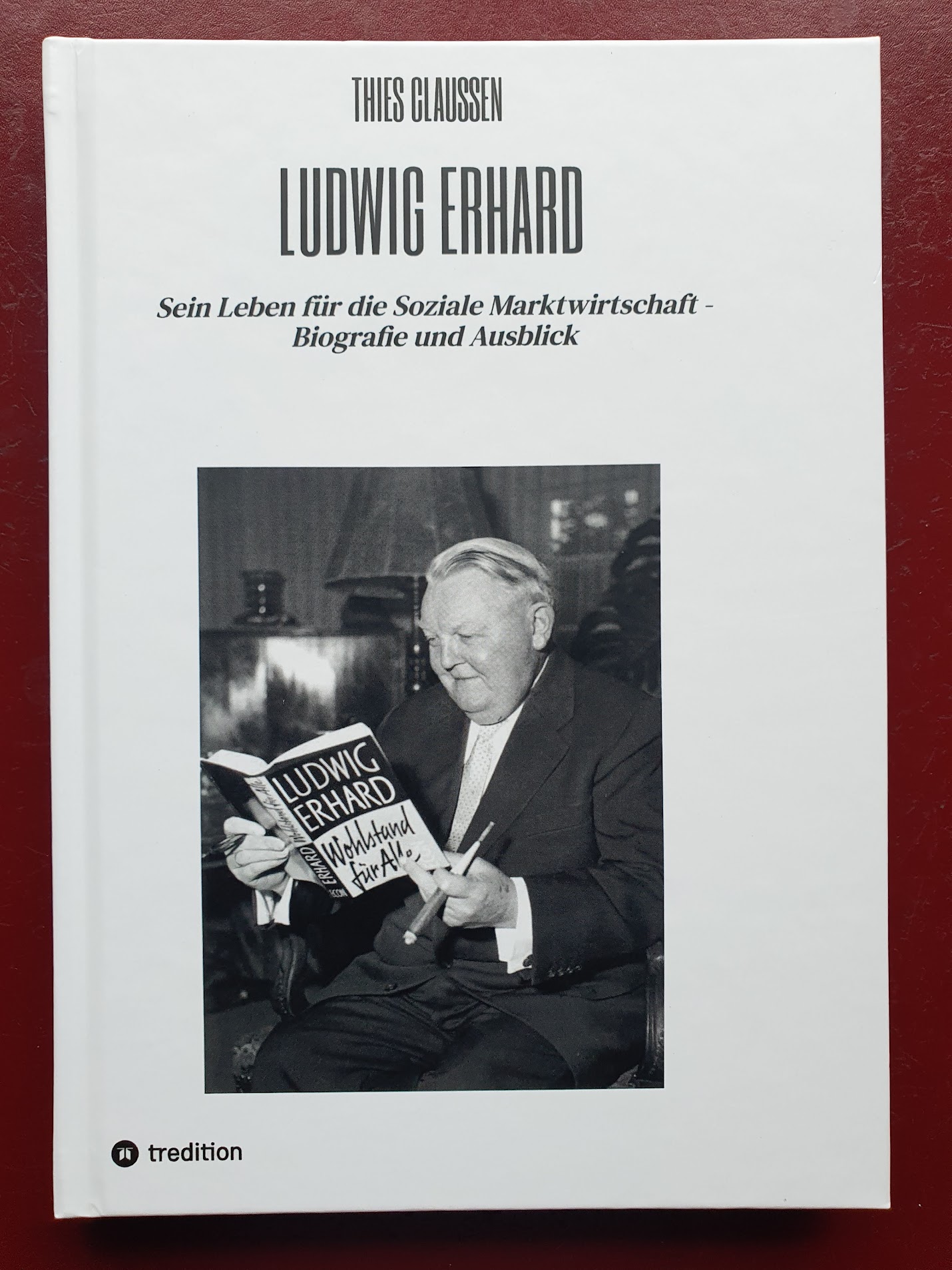 Ludwig Erhard: Biografie und Ausblick (Die Bildrechte liegen bei dem Verfasser der Mitteilung.)