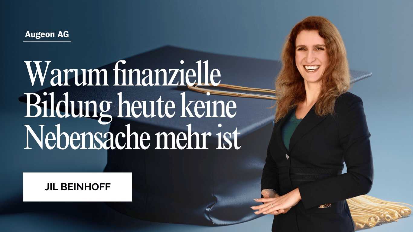 Warum finanzielle Bildung heute keine Nebensache mehr ist - Jil Beinhoff Augeon (Die Bildrechte liegen bei dem Verfasser der Mitteilung.)